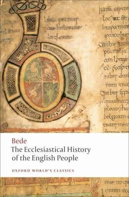 The Ecclesiastical History of the English People/The Greater Ch Ronicle/Bede's Letter to Egbert Paperback Oxford University Press, USA
