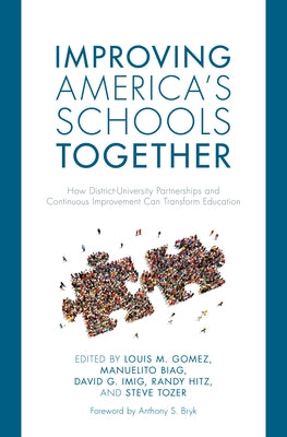 Improving America's Schools Together: How District-University Partnerships and Continuous Improvement Can Transform Education Paperback Rowman & Littlefield Publishers