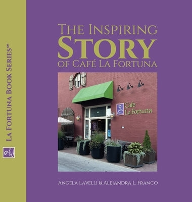 The Inspiring Story of Café La Fortuna by Lavelli, Angela