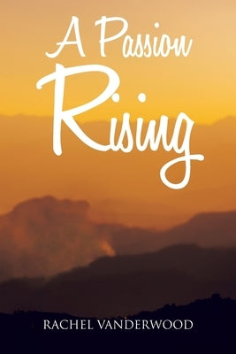A Passion Rising Paperback Christian Faith Publishing