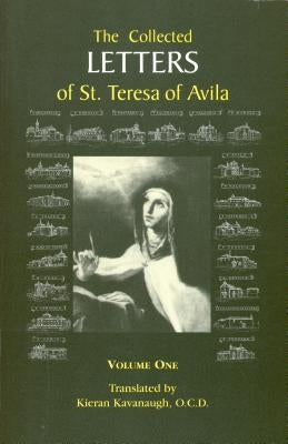 The Collected Letters of St. Teresa of Avila, Vol. 1 by Kavanaugh, Kieran