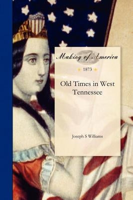 Old Times in West Tennessee by Williams, Joseph