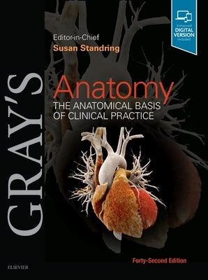 Gray's Anatomy: The Anatomical Basis of Clinical Practice by Standring, Susan