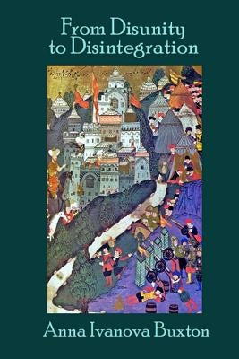 From Disunity to Disintegration: The fall of the Second Bulgarian Kingdom Paperback Createspace Independent Publishing Platform