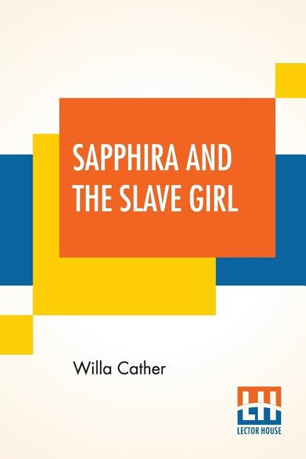 Sapphira And The Slave Girl by Cather, Willa
