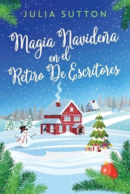 Magia Navideña En El Retiro De Escritores by Sutton, Julia