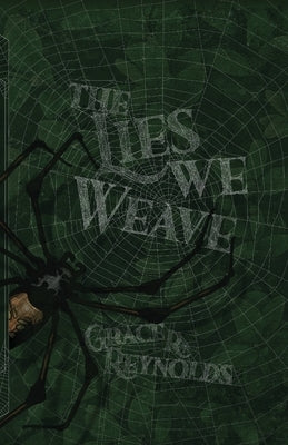 The Lies We Weave by Reynolds, Grace R.
