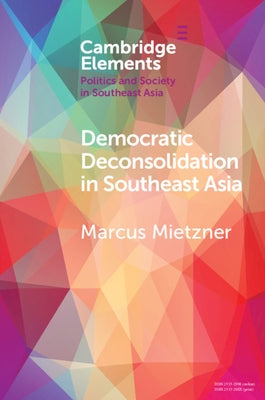 Democratic Deconsolidation in Southeast Asia Paperback Cambridge University Press