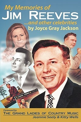 My Memories of Jim Reeves . . . and Other Celebrities by Jackson, Joyce Gray