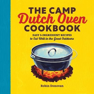 Paperback cookbook by Rockridge Press featuring easy 5-ingredient outdoor recipes, with images of Dutch oven dishes and cooking tips.