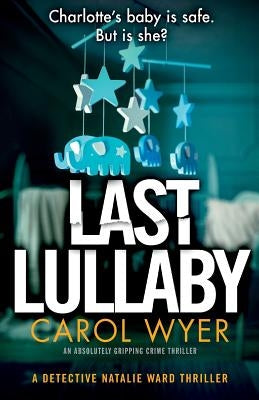 Last Lullaby: An absolutely gripping crime thriller by Wyer, Carol
