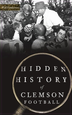 Hidden History of Clemson Football by Vandervort, Will