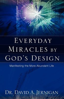 Everyday Miracles by God's Design by Jernigan, David a.