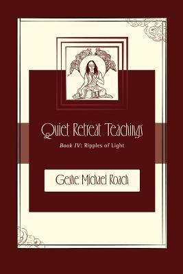 Ripples of Light: Quiet Retreat Teachings Book 4 Paperback Diamond Mountain University Press