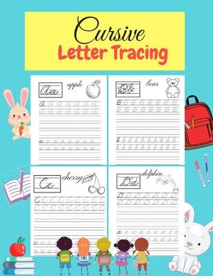 Cursive Letter Tracing: Learn Cursive Alphabet Letters.Cursive writing practice book for kids Handwriting workbook for beginners. Paperback Independently Published