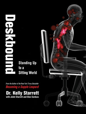 Deskbound: Standing Up to a Sitting World by Starrett, Kelly