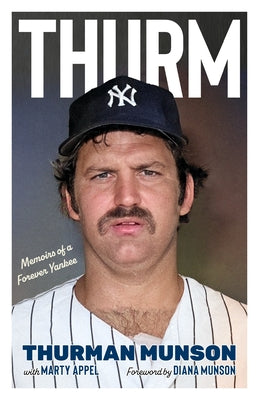 Thurm: Memoirs of a Forever Yankee by Munson, Thurman