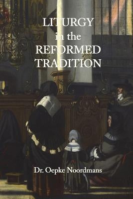 Liturgy in the Reformed Tradition Paperback Pantocrator Press