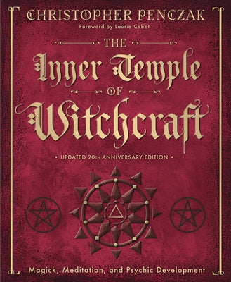 The Inner Temple of Witchcraft: Magick, Meditation and Psychic Development by Penczak, Christopher