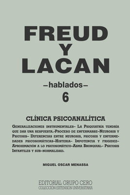 Freud Y Lacan: clínica psicoanalítica 6 hablados by Menassa, Miguel Oscar