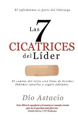 Las 7 Cicatrices Del Lider by Astacio, Dio