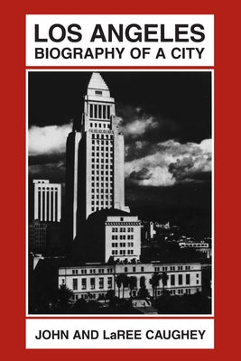 Los Angeles: Biography of a City Paperback University of California Press