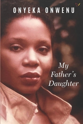 My Father's Daughter by Onwenu, Onyeka