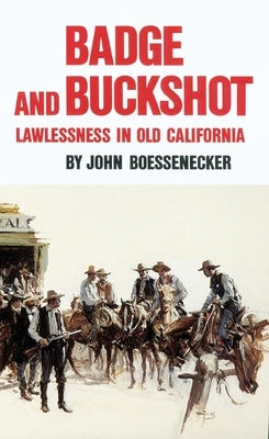Badge and Buckshot: Lawlessness in Old California Paperback University of Oklahoma Press