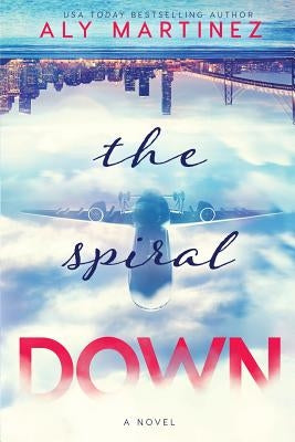 The Spiral Down by Martinez, Aly