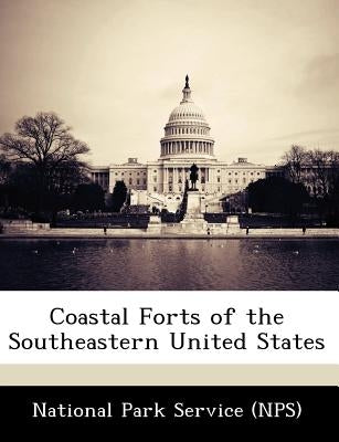 Coastal Forts of the Southeastern United States Paperback Bibliogov