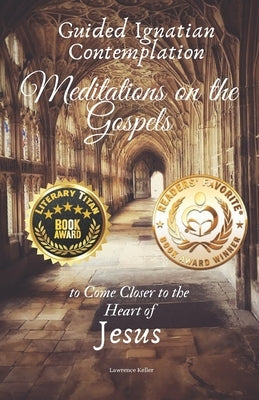 Guided Ignatian Contemplation: Meditations on the Gospels to Come Closer to the Heart of Jesus Paperback Independently Published