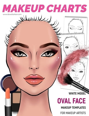 Makeup Charts -Makeup Templates for Makeup Artists: White Model - OVAL face shape by Fashion, I. Draw