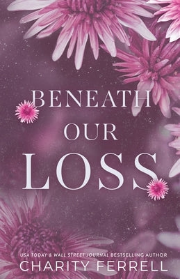 Beneath Our Loss Paperback Independently Published