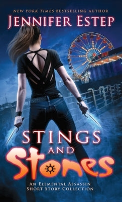 Stings and Stones: An Elemental Assassin short story collection by Estep, Jennifer