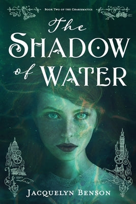 The Shadow of Water by Benson, Jacquelyn