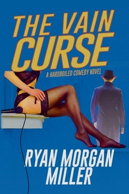 The Vain Curse: A Hardboiled Comedy Novel Paperback Black Rose Writing