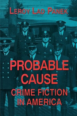 Probable Cause: Crime Fiction in America Paperback University of Wisconsin Press