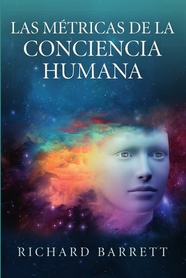 Las Métricas de la Conciencia Humana by Barrett, Richard