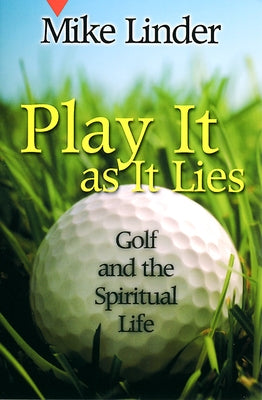 Play It as It Lies: Golf and the Spiritual Life Paperback Westminster John Knox Press