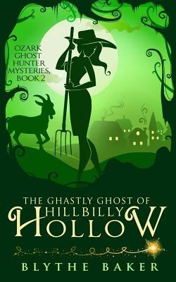 The Ghastly Ghost of Hillbilly Hollow Paperback Independently Published