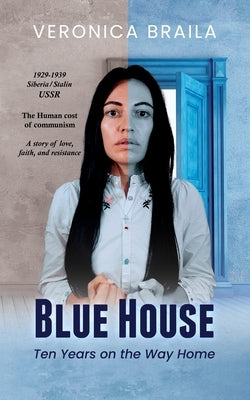 Blue House: Ten Years on The Way Home by Braila, Veronica