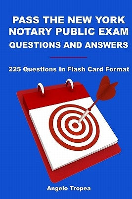 Pass the New York Notary Public Exam Questions and Answers: 225 Questions in Flash Card Format Paperback Createspace Independent Publishing Platform