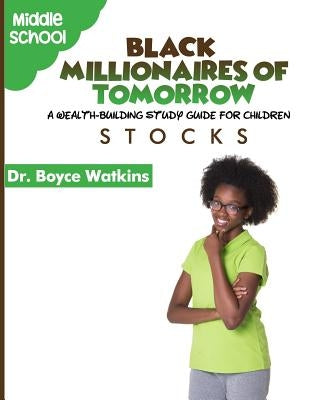 The Black Millionaires of Tomorrow: A Wealth-Building Study Guide for Children: Stocks Paperback Createspace Independent Publishing Platform