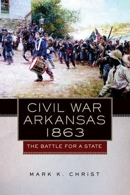 Civil War Arkansas: The Battle for a State Paperback University of Oklahoma Press