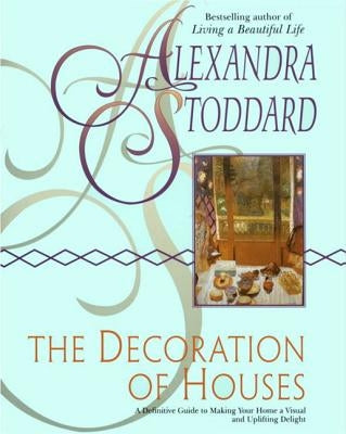The Decoration of Houses by Stoddard, Alexandra