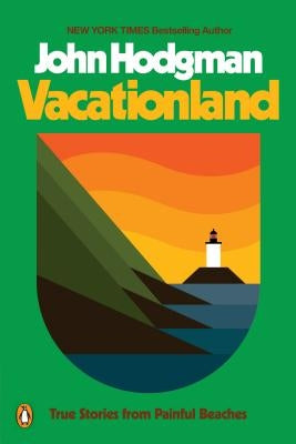 Vacationland: True Stories from Painful Beaches by Hodgman, John