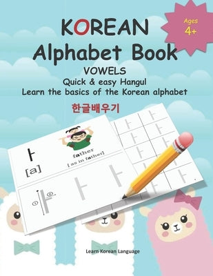 KOREAN Alphabet Book: Quick & easy Hangul Learn the basics of the Korean alphabet Paperback Independently Published