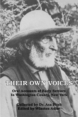 Their Own Voices: Oral Accounts of Early Settlers in Washington County, New York Paperback Createspace Independent Publishing Platform