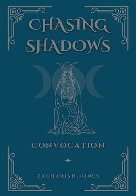 Chasing Shadows: Convocation by Jones, Zachariah