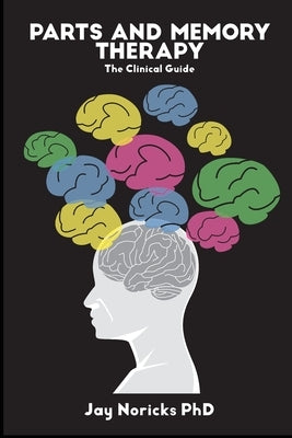 Parts and Memory Therapy: The Clinical Guide Paperback New University Press LLC